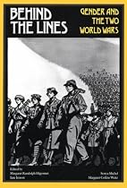 Behind the Lines: Gender and the Two World Wars