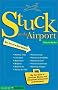 Stuck At The Airport: The Very Best of Services, Dining, and Unexpected Attractions for Travelers