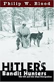 Hitlers Bandit Hunters: The SS and the Nazi Occupation of Europe