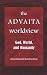 The Advaita Worldview: God, World, And Humanity (S U N Y Series in Religious Studies)