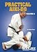 Practical Aiki-do , Vol 5 by Robert Koga