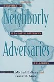 Neighborly Adversaries: Readings in U.S.-Latin American Relations