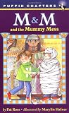 M & M and the Mummy Mess