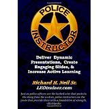 Police Instructor: Deliver Dynamic Presentations, Create Engaging Slides, & Increase Active Learning