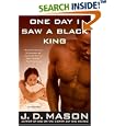 One Day I Saw a Black King: A Novel by  J. D. Mason