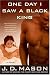 One Day I Saw a Black King: A Novel