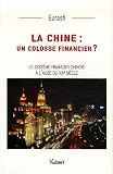 La Chine : un colosse financier ? : Le système financier chinois à l\'aube du XXIe siècle