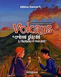 Volcans et cr�me glac�e � l'italienne, s'il vous pla�t ! : Les chroniques volcaniques de Vicki Volka