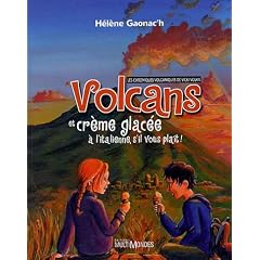 Volcans et cr�me glac�e � l'italienne, s'il vous pla�t ! : Les chroniques volcaniques de Vicki Volka