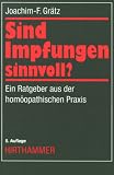 Sind Impfungen sinnvoll? Ein Ratgeber aus der hom�opathischen Praxis