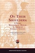 On Their Shoulders: A Short Biographical History of American Catholic Schools