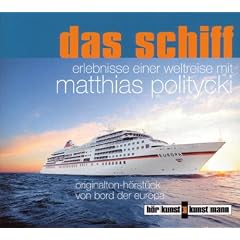Das Schiff . Eine Weltreise mit Matthias Politycki