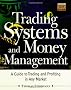 Trading Systems and Money Management: A Guide to Trading and Profiting in Any Market (McGraw-Hill Trader's Edge)