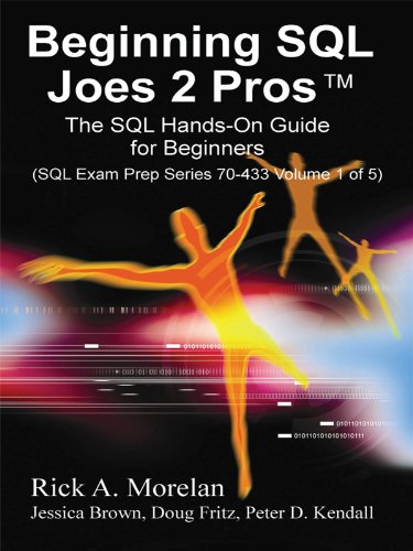 Click for larger image Beginning SQL Joes 2 Pros: The SQL Hands-On Guide for Beginners (SQL Exam Prep Series 70-433 Volume 1 of 5) (Sql Design Series)