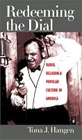 Redeeming the Dial: Radio, Religion, and Popular Culture in America