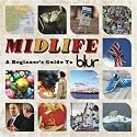 Midlife: A Beginner's Guide To Blur