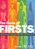 The Book of Firsts: The Stories Behind the Outstanding Breakthroughs of the Modern World (Book Of...)