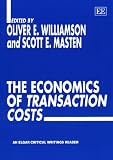 The Economics of Transaction Costs (Elgar Critical Writings Reader)