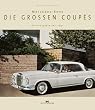 Mercedes-Benz - Die grossen Coupes. Die Prospekte seit 1951