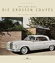 Mercedes-Benz - Die grossen Coupes. Die Prospekte seit 1951