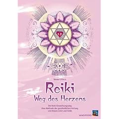 Reiki - Weg des Herzens: Der Reiki-Einweihungsweg. Eine Methode der ganzheitlichen Heilung von K�rper, Geist und Seele