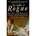 So Idle a Rogue: The Life and Death of Lord Rochester