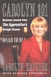 Buy : Carolyn 101: Business Lessons from The Apprentice`s Straight Shooter