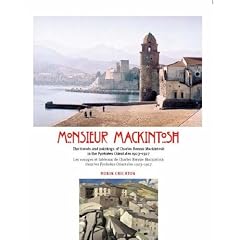 Monsieur Mackintosh: 1923-1927: The Travels and Paintings of Charles Rennie Mackintosh in the Pyrenees Orientales