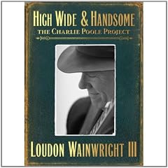 High Wide & Handsome: The Charlie Poole Project