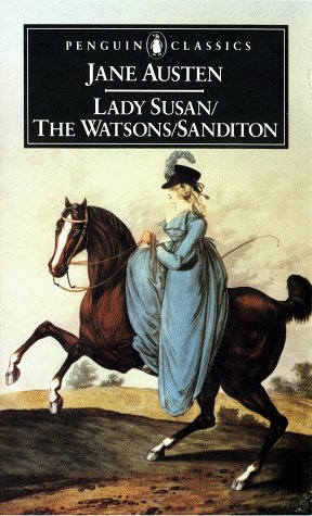 Lady Susan, The Watsons, Sanditon (Penguin Classics)