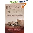 Ballots And Bullets: The Bloody County Seat Wars of Kansas by Robert K. Dearment and Richard Maxwell Brown
