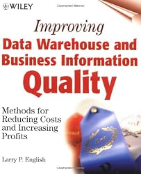 Improving Data Warehouse and Business Information Quality: Methods for Reducing Costs and Increasing Profits