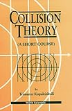 Collision Theory: A Short Course