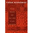 Tissue Economies: Blood, Organs, and Cell Lines in Late Capitalism