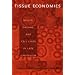 Tissue Economies: Blood, Organs and Cell Lines in Late Capitalism (Science & Cultural Theory)
