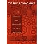 Tissue Economies: Blood, Organs and Cell Lines in Late Capitalism (Science & Cultural Theory)