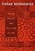 Tissue Economies: Blood, Organs and Cell Lines in Late Capitalism (Science & Cultural Theory)