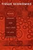Tissue Economies: Blood, Organs, and Cell Lines in Late Capitalism (Science and Cultural Theory)