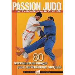 Passion Judo : 80 techniques en images pour perfectionner son judo