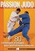 Passion Judo : 80 techniques en images pour perfectionner son judo