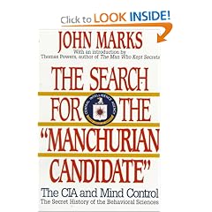 The Search for the "Manchurian Candidate": The CIA and Mind Control: The Secret History of the Behavioral Sciences