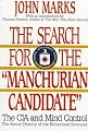 The Search for the "Manchurian Candidate": The CIA and Mind Control: The Secret History of the Behavioral Sciences