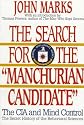 The Search for the Manchurian Candidate: The CIA and Mind Control