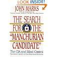 The Search for the Manchurian Candidate: The CIA and Mind Control: The Secret History of the Behavioral Sciences by John D. Marks