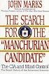 The Search for the Manchurian Candidate: The CIA and Mind Control