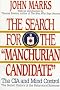 The Search for the Manchurian Candidate: The CIA and Mind Control The Search for the Manchurian Candidate: The CIA and Mind Control