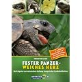 Fester Panzer - weiches Herz: Ein Ratgeber zur naturnahen Haltung Europ�ischer Landschildkr�ten