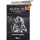 Click here to buy Alien Sex: The Body and Desire in Cinema and Theology (Challenges in Contemporary... by  Gerard Loughlin.