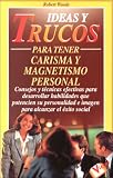 Ideas y Trucos para Tener Carisma y Magnetismo Personal (Ideas Y Trucos/Practical Ideas Series)