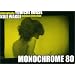 MONOCHROME 80